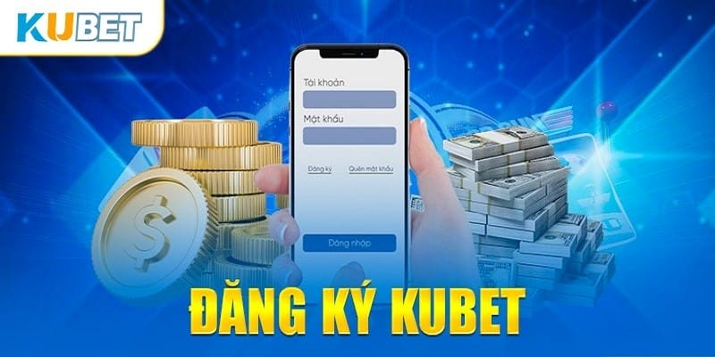 quy trình đăng ký tài khoản Kubet